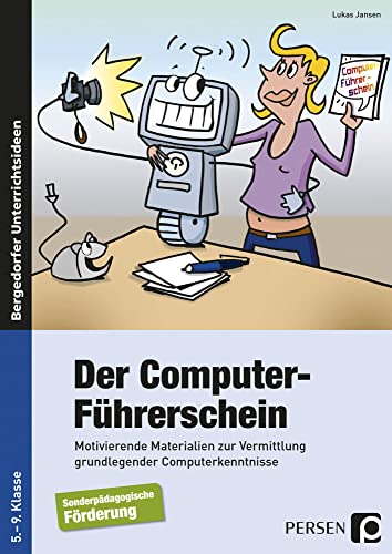 Der Computer-Führerschein - SoPäd Förderung: Motivierende Materialien zur Vermittlung grund legender Computerkenntnisse - Office 2010 (5. bis 9. ... Computerkenntnisse (5. bis 9. Klasse)