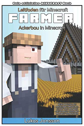 Leitfaden für Minecraft Farmer: Ackerbau in Minecraft (Leitfaden für Minecrafter, Band 1) von Independently published