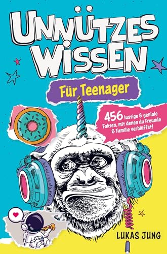 Unnützes Wissen für Teenager - 456 lustige & geniale Fakten, mit denen du Freunde & Familie verblüffst! Unnützes Wissen für Teenager - 456 lustige & geniale Fakten, mit denen du Freunde & Familie verblüffst! von Bookmundo