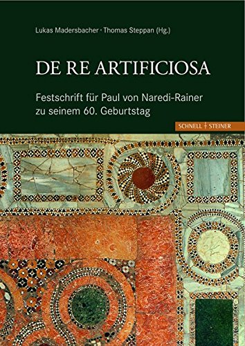 De re artificiosa: Festschschrift für Paul von Naredi-Rainer zu seinem 60. Geburtstag von Schnell Und Steiner