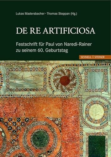 De re artificiosa: Festschschrift für Paul von Naredi-Rainer zu seinem 60. Geburtstag