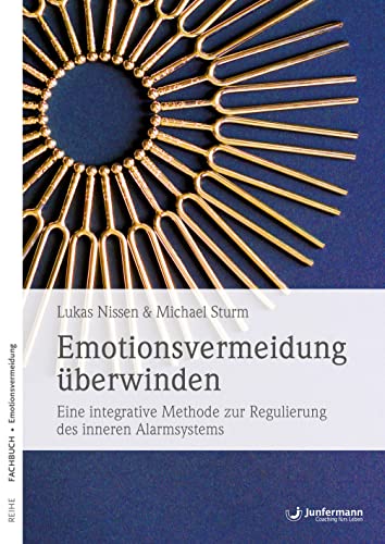 Emotionsvermeidung überwinden: Eine integrative Methode zur Regulierung des inneren Alarmsystems von Junfermann Verlag