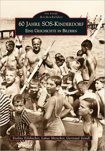 60 Jahre SOS-Kinderdorf: Eine Geschichte in Bildern von Sutton Verlag GmbH