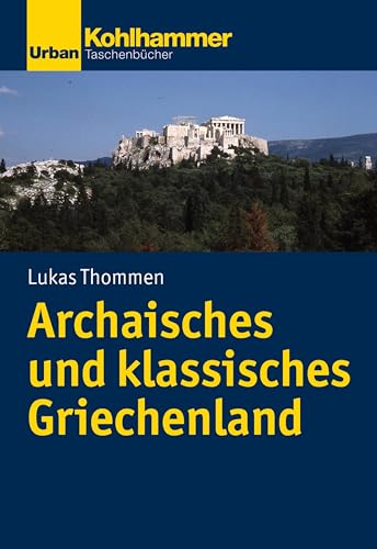 Archaisches und klassisches Griechenland (Urban-Taschenbücher) von Kohlhammer W.
