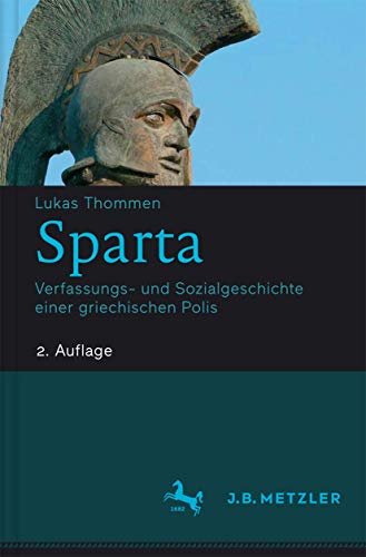 Sparta: Verfassungs- und Sozialgeschichte einer griechischen Polis Sparta: Verfassungs- und Sozialgeschichte einer griechischen Polis