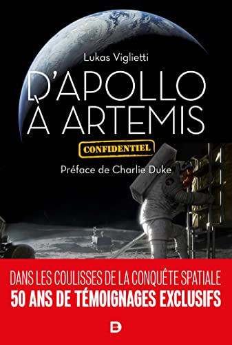D’Apollo à Artemis: Dans les coulisses de la conquête spatiale. 50 ans de témoignages exclusifs von De Boeck