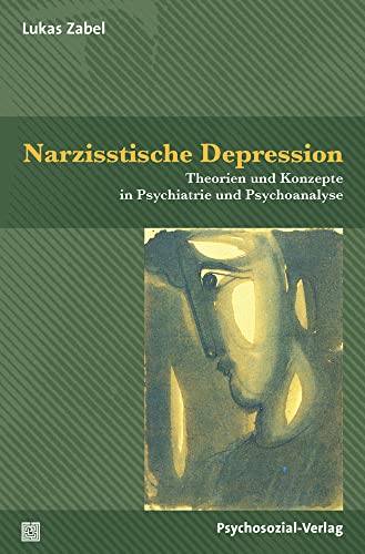 Narzisstische Depression: Theorien und Konzepte in Psychiatrie und Psychoanalyse (Bibliothek der Psychoanalyse) von Psychosozial Verlag GbR