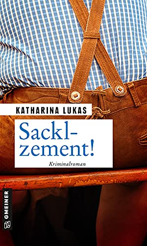 Sacklzement!: Kriminalroman (Kriminalromane im GMEINER-Verlag) (Gundi Starck)