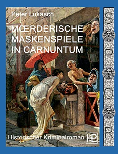 Mörderische Maskenspiele in Carnuntum: Ein Fall für Spurius Pomponius 4