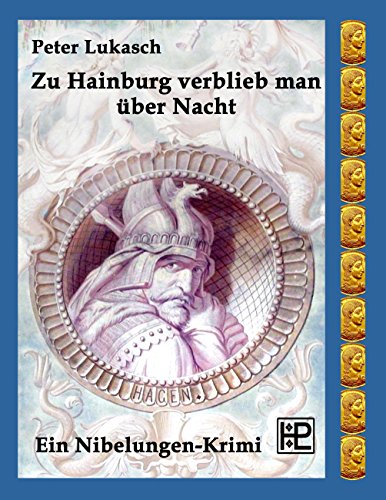 Zu Hainburg verblieb man über Nacht: Ein Nibelungen-Krimi