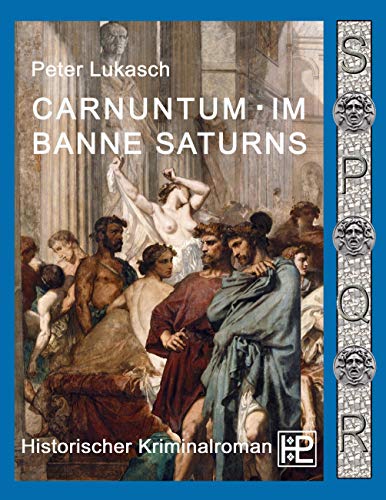 Carnuntum im Banne Saturns: Ein Fall für Spurius Pomponius 3 von Books on Demand GmbH
