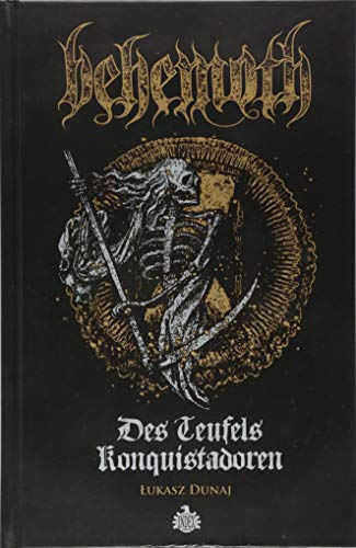 Des Teufels Konquistadoren: Eine Biografie von Behemoth: Eine Biografie von Behemoth. Dunaj, Lukasz