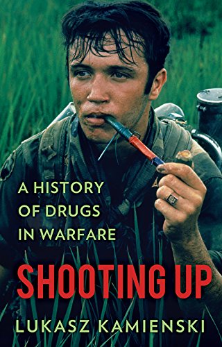 Shooting Up: A History of Drugs in Warfare von C Hurst & Co Publishers Ltd
