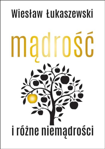 Madrosc i rozne niemadrosci Madrosc i rozne niemadrosci von Smak Slowa