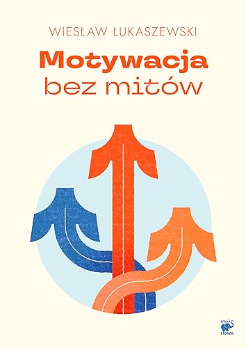 Motywacja bez mitów von Smak Słowa
