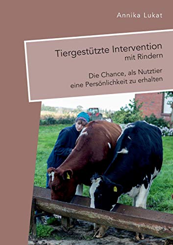 Tiergestützte Intervention mit Rindern: Die Chance, als Nutztier eine Persönlichkeit zu erhalten von Diplomica Verlag