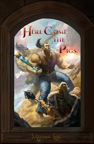 Here Come the Pigs (Troll's Blood Bastion, Band 3) von Matthew Luke
