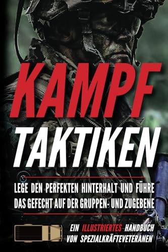 Kampftaktiken: Ein illustriertes Handbuch (Soldaten kleiner Einheiten) von Matthew Luke Publishing