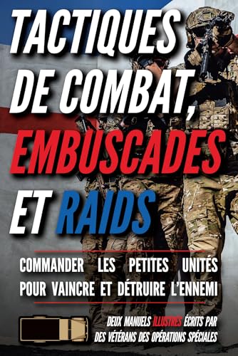 Tactiques de combat, embuscades et raids: Deux manuels illustrés (Série de soldats des petites unites) von Matthew Luke Publishing