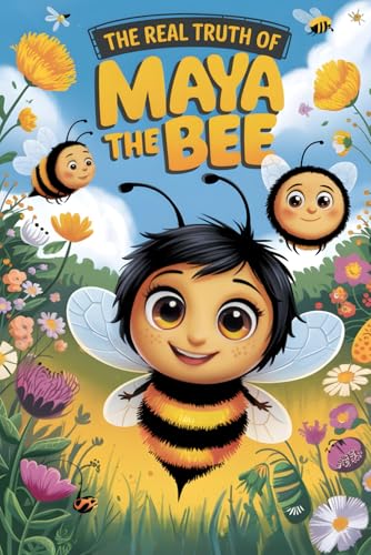 The Real Truth of Maya the Bee The Real Truth of Maya the Bee von Independently published