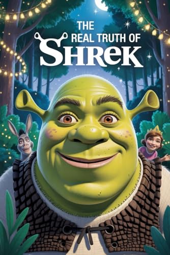 The Real Truth of Shrek The Real Truth of Shrek von Independently published