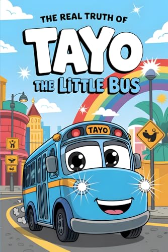 The Real Truth of Tayo the Little Bus The Real Truth of Tayo the Little Bus von Independently published