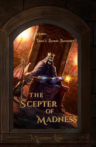 The Scepter of Madness (Troll's Blood Bastion, Band 2) von Matthew Luke