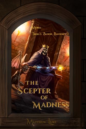 The Scepter of Madness (Troll's Blood Bastion, Band 2) von Matthew Luke