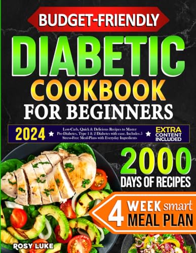 Budget-Friendly Diabetic Cookbook for Beginners: Low-Carb, Quick & Tasty Recipes to Master Pre-Diabetes, Type 1 & 2 Diabetes with Ease. Includes 4-Week Smart Meal Plan with Affordable Ingredients von Independently published