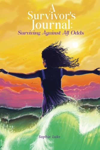 A Survivor's Journal: Surviving Against All Odds von Dorrance Publishing Company