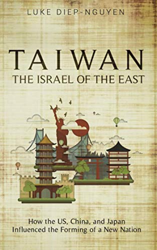 Taiwan- The Israel of the East: How the US, China, and Japan Influenced the Forming of a New Nation von Pacific Atrocities Education