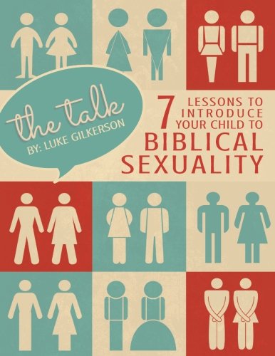 The Talk: 7 Lessons to Introduce Your Child to Biblical Sexuality von CreateSpace Independent Publishing Platform