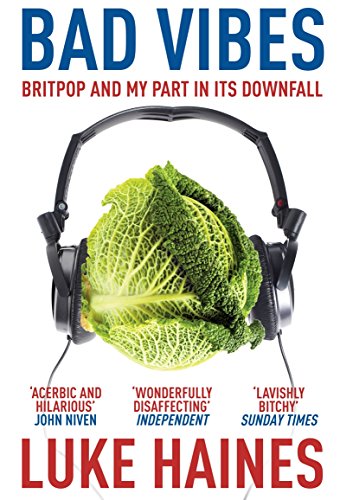 Bad Vibes: Britpop and my part in its downfall von Windmill Books