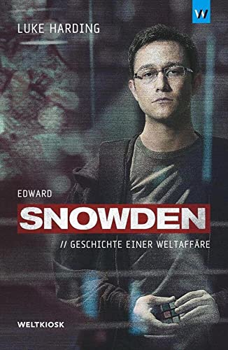 Edward Snowden: Geschichte einer Weltaffäre (Edition Weltkiosk) von London, Weltkiosk,