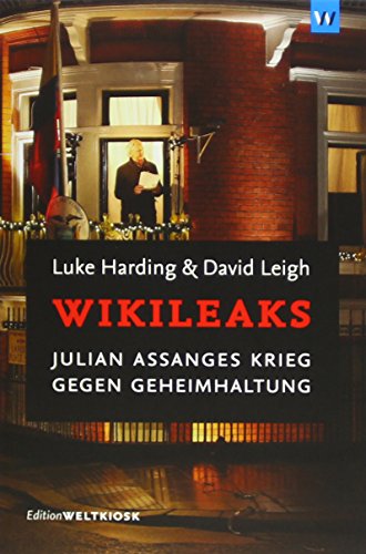 WikiLeaks: Julian Assanges Krieg gegen Geheimhaltung (Edition Weltkiosk)