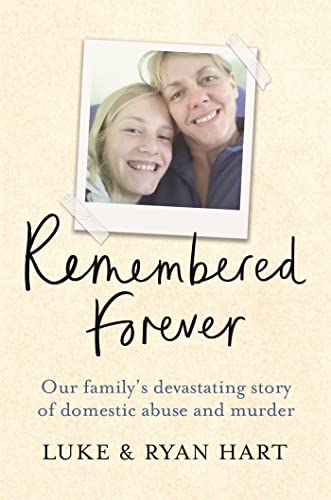 Remembered Forever: Our family's devastating story of domestic abuse and murder: Our Devasting Story of Domestic Abuse and Murder von Seven Dials