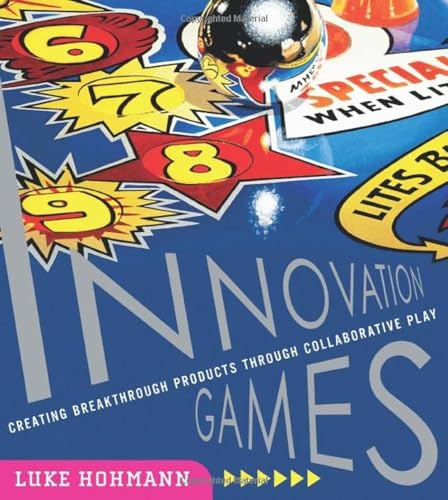 Innovation Games: Creating Breakthrough Products Through Collaborative Play von Addison Wesley