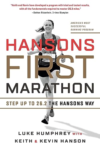 Hansons First Marathon: Step Up to 26.2 the Hansons Way Hansons First Marathon: Step Up to 26.2 the Hansons Way