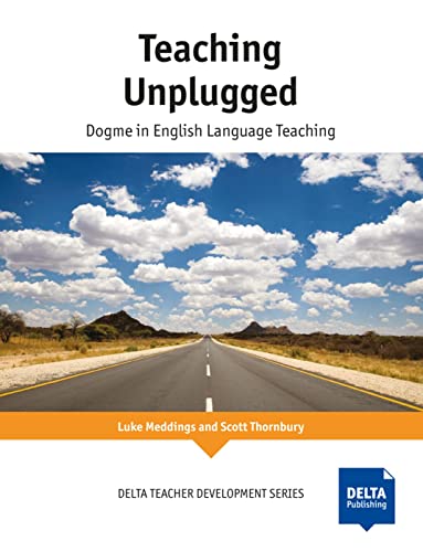 Teaching Unplugged: Dogme in English Language Teaching (DELTA Teacher Development Series) von Klett Sprachen GmbH