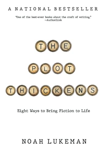 The Plot Thickens: 8 Ways to Bring Fiction to Life von Noah Lukeman