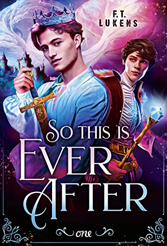 So this is ever after: TikTok made me buy it: Eine queere best-friends-to-lovers Romance zwischen einem König und seinem Magier So this is ever after: TikTok made me buy it: Eine queere best-friends-to-lovers Romance zwischen einem König und seinem Magier