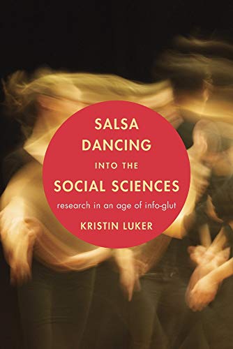 Salsa Dancing into the Social Sciences: Research in an Age of Info-Glut von Harvard University Press