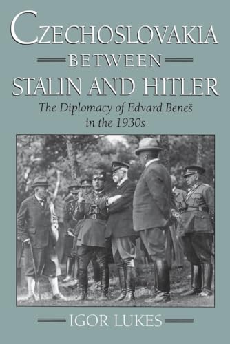 Czechoslovakia Between Stalin and Hitler: The Diplomacy of Edvard Benes in the 1930s von Oxford University Press, USA