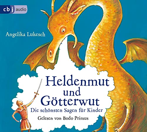 Heldenmut und Götterwut: Die schönsten Sagen für Kinder