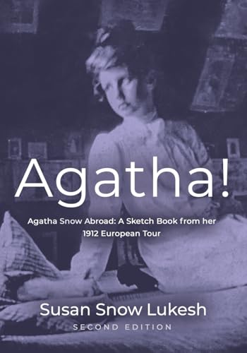 Agatha! Agatha Snow Abroad: A Sketch Book from her 1912 European Tour - Second Edition von Booklocker.com, Inc.
