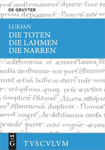 Die Toten / Die Lahmen / Die Narren: Griechisch - deutsch (Sammlung Tusculum) von De Gruyter Akademie Forschung