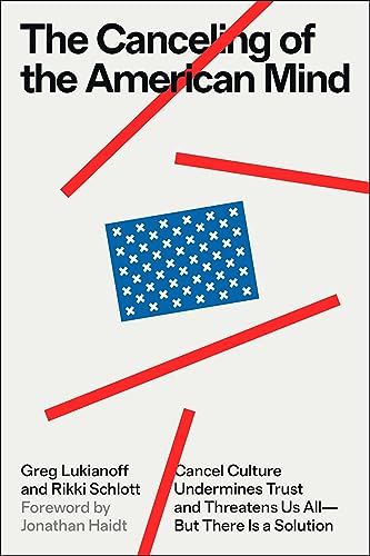 The Canceling of the American Mind: Cancel Culture Undermines Trust, Destroys Institutions, and Threatens Us All—But There Is a Solution: Cancel ... and Threatens Us All―But There Is a Solution von Simon & Schuster
