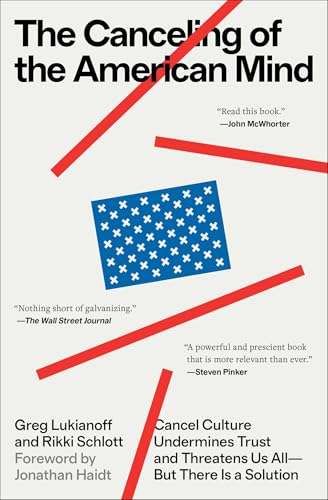 The Canceling of the American Mind: Cancel Culture Undermines Trust and Threatens Us All—But There Is a Solution von Simon & Schuster