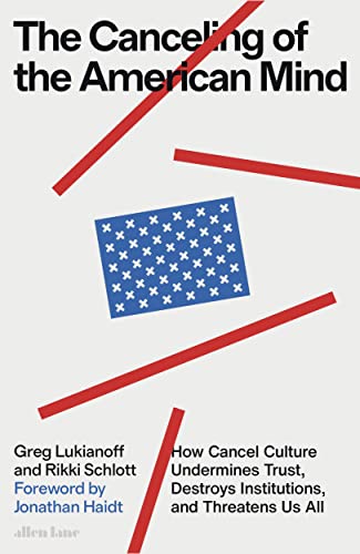 The Canceling of the American Mind: How Cancel Culture Undermines Trust, Destroys Institutions, and Threatens Us All von Allen Lane