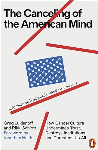 The Canceling of the American Mind: How Cancel Culture Undermines Trust, Destroys Institutions, and Threatens Us All von Penguin